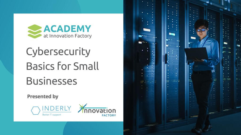 Cybersecurity Basics for Small Businesses with Inderly