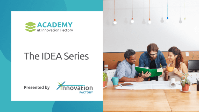 The IDEA Series presented by Innovation Factory