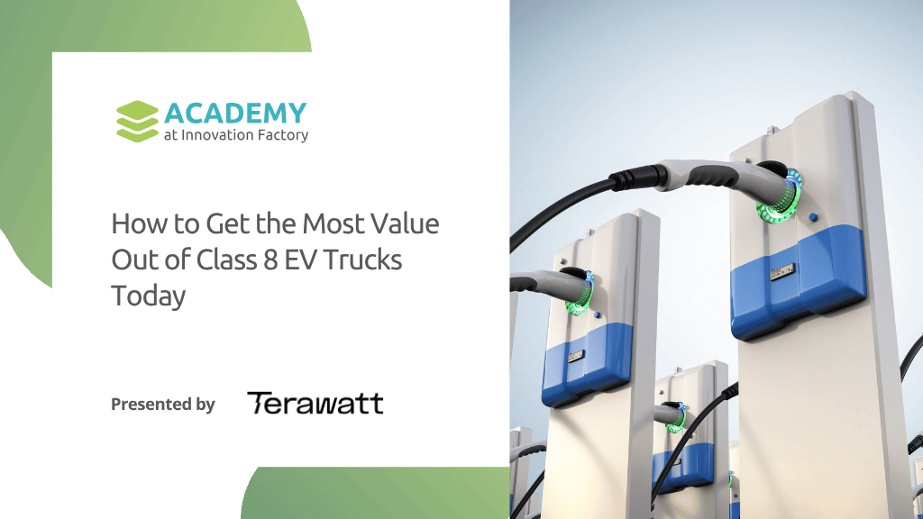 How to Get the Most Value Out of Class 8 EV Trucks Today